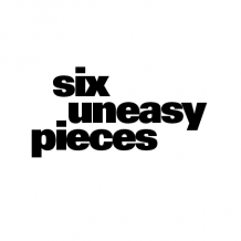 Six Uneasy Pieces